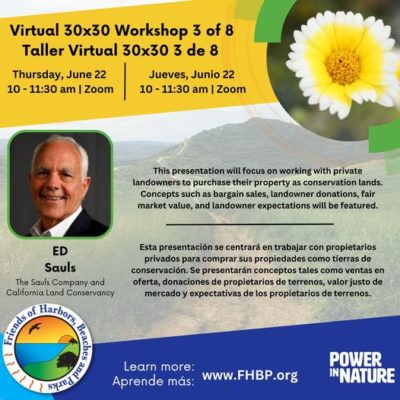 A colorful image describing a virtual workshop on 30x30 featuring a photo of Ed Sauls from The Sauls Company and California Land Conservancy. The image includes English and Spanish descriptions of the content, including the date, time, and location of the virtual workshop. It directs people to visit: FHBP.org for more information. 